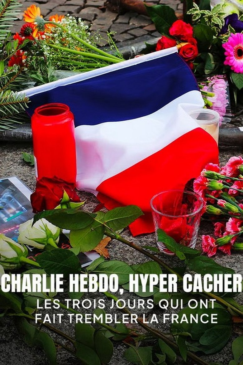 Charlie Hebdo, Hyper Cacher - Les Trois Jours qui ont fait Trembler la France