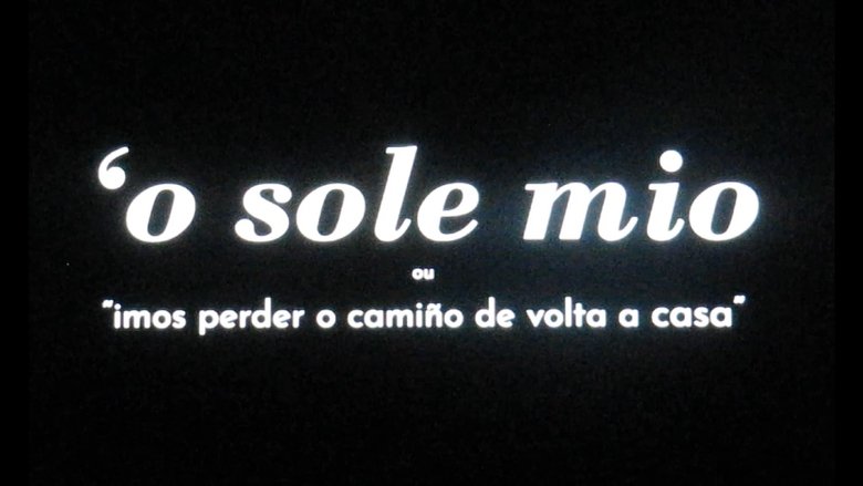 O'SOLE MIO or "We're gonna lose our way going home"