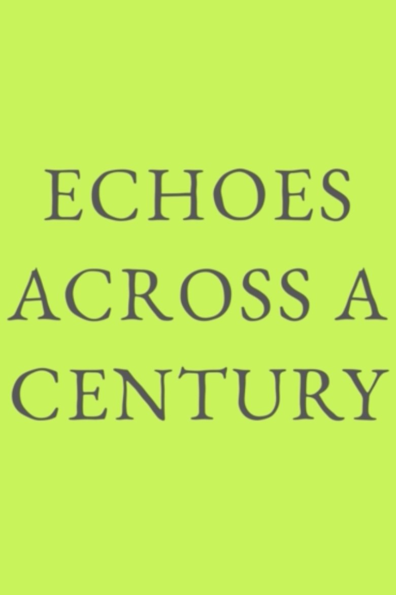 Echoes Across A Century