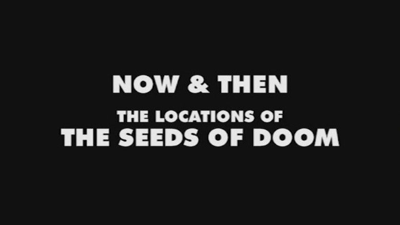 Now & Then: The Locations of The Seeds of Doom
