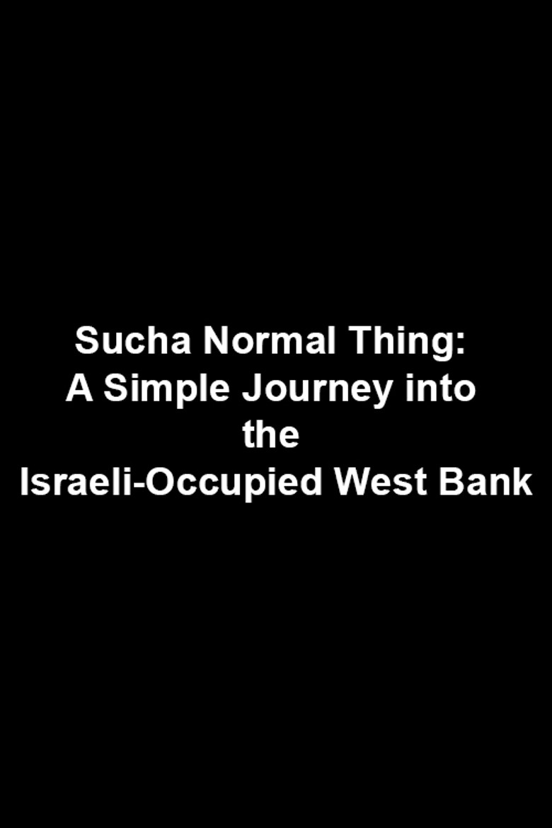 Sucha Normal Thing: A Simple Journey into the Israeli-Occupied West Bank