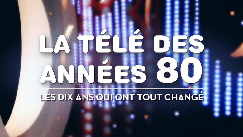 La Télé des années 80 : Les Dix Ans qui ont tout changé backdrop 2