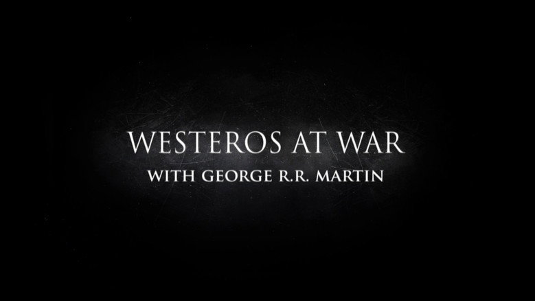 Behind the Scenes: Westeros At War with George R.R. Martin