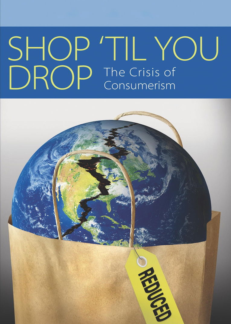 Shop 'Til You Drop: The Crisis of Consumerism