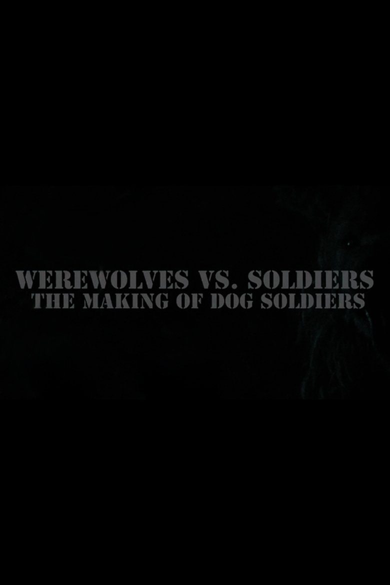 Werewolves Vs. Soldiers: The Making of 'Dog Soldiers'