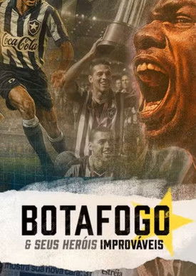 Botafogo & Seus Heróis Improváveis
