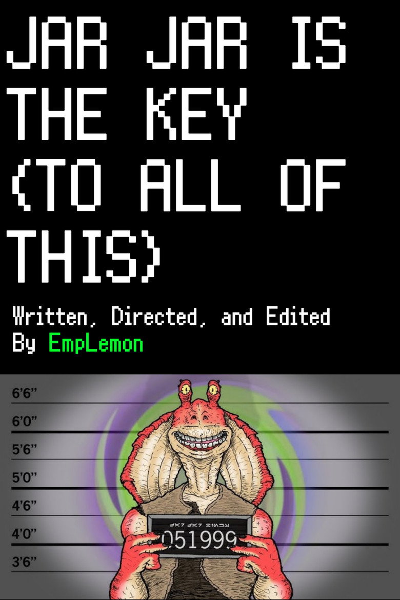 Jar Jar is the Key (To All of This)
