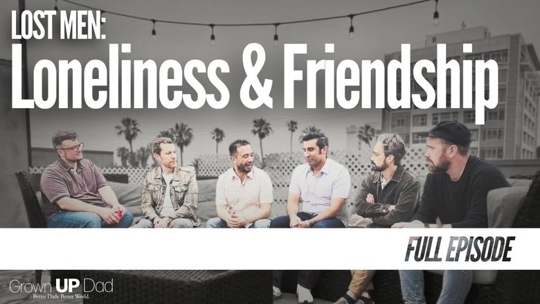 Lost Men: Loneliness & Friendship