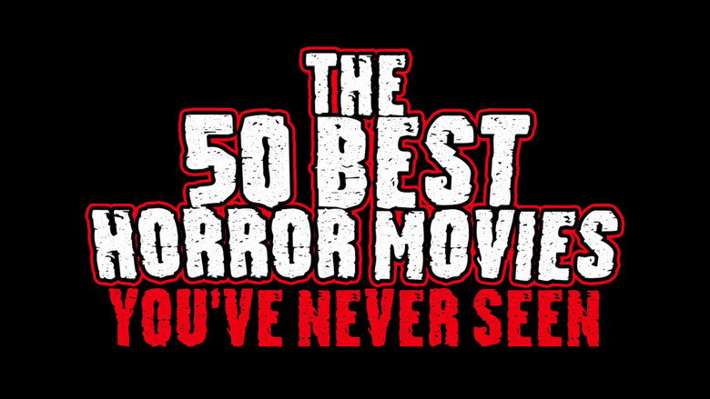 𝐖𝐚𝐭𝐜𝐡 The 50 Best Horror Movies You've Never Seen (2014) 𝐅𝐮𝐥𝐥 𝐌𝐨𝐯𝐢𝐞 𝐅𝐫𝐞𝐞 𝐎𝐧𝐥𝐢𝐧𝐞