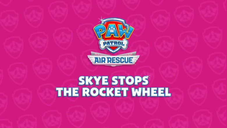 Air Rescue: Skye Stops the Rocket Wheel