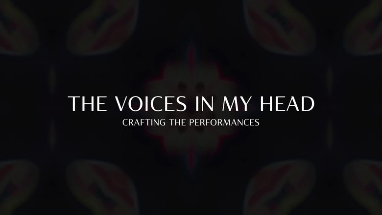 The Voices In My Head: Crafting the Performances