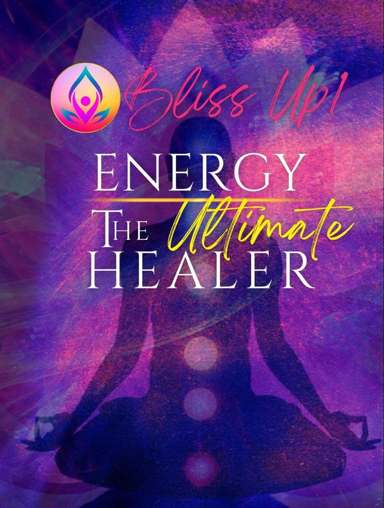 Bliss Up - Exploring Energy The Ultimate Healer