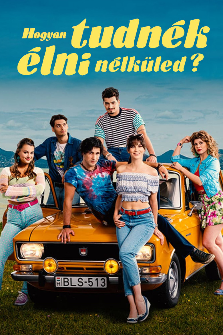 Hogyan tudnék élni nélküled?