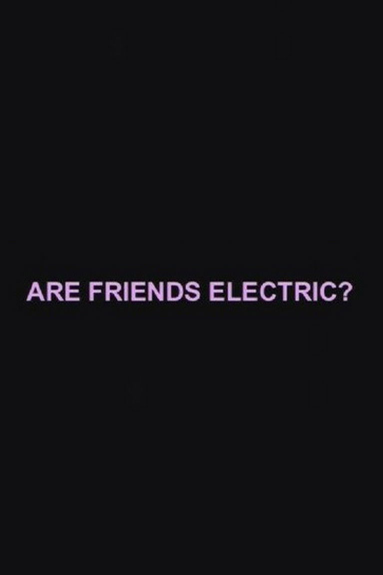 Are Friends Electric?