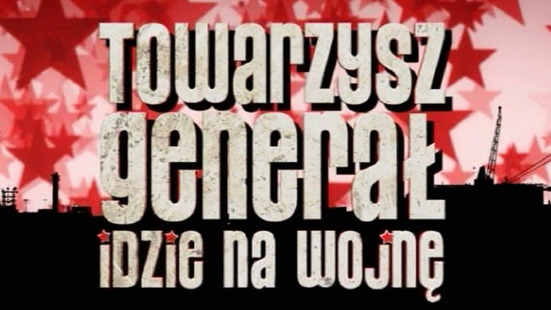 Towarzysz Generał idzie a wojnę線上电影看完整版