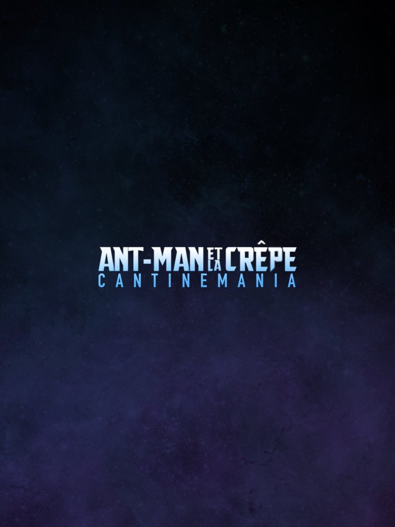 Ant-Man et la Crêpe : Cantinemania