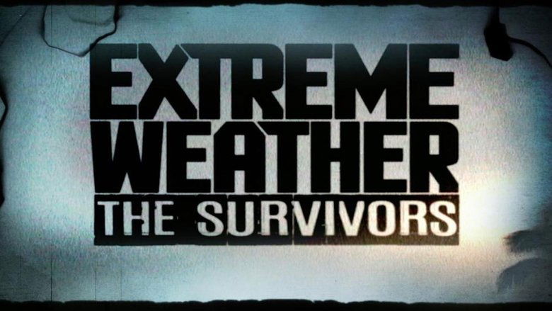 Extreme Weather: The Survivors