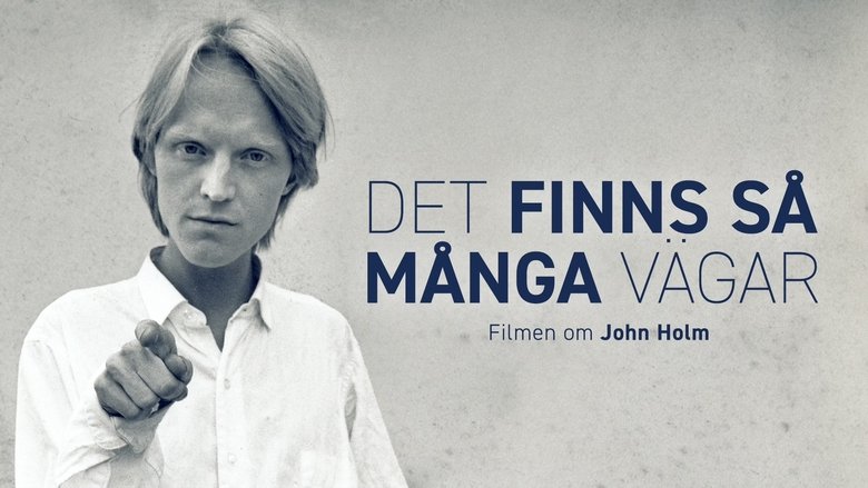 Det finns så många vägar – en film om John Holm