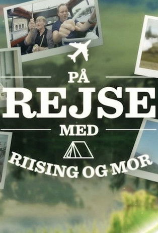 På rejse med Riising og mor