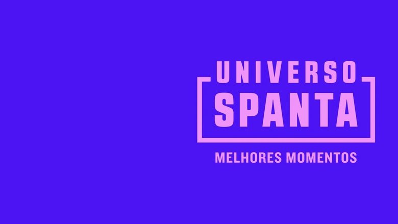 Universo Spanta - Melhores Momentos