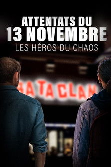 Attentats du 13 novembre 2015 : Les Héros du chaos