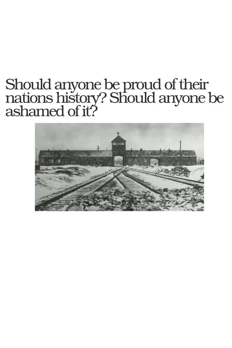 Should Anyone Be Ashamed Of Their Nation's History? Should Anyone Be Proud Of It?