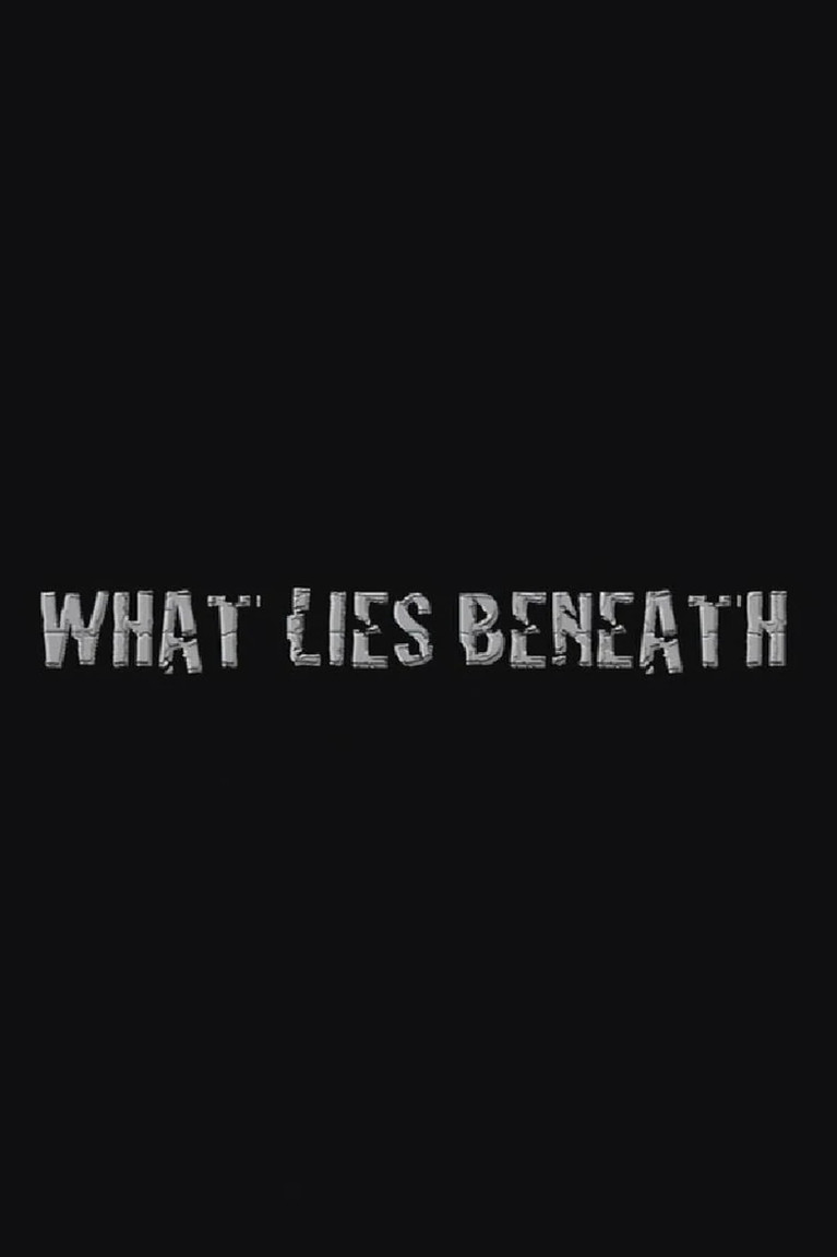 What Lies Beneath