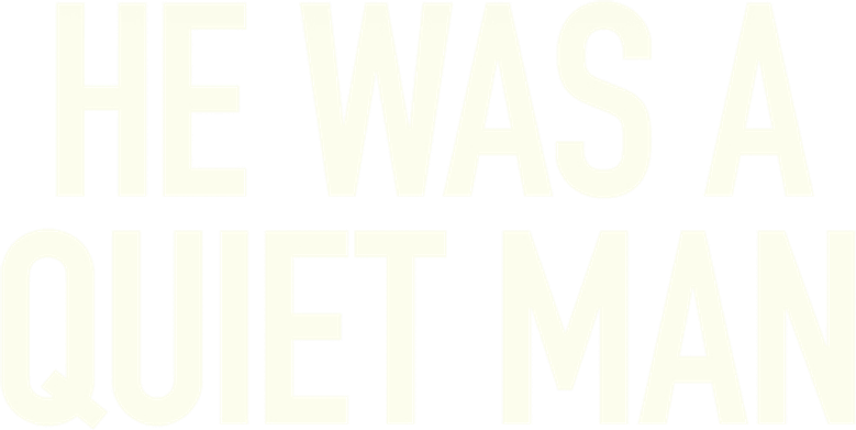 He Was a Quiet Man