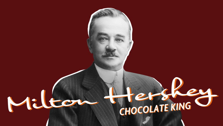 Milton Hershey: The Chocolate King still