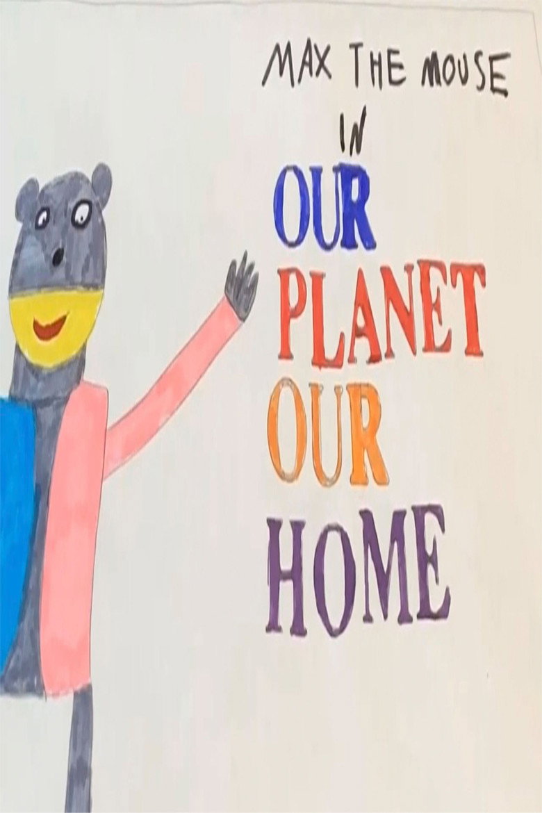 Max The Mouse: Our Planet Our Home