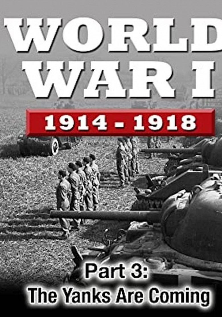 WWI The War To End All Wars - Part 3: The Yanks Are Coming