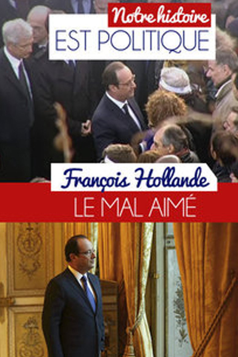 Affiche de FRANÇOIS HOLLANDE, LE MAL-AIMÉ