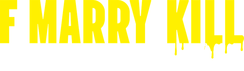 F Marry Kill