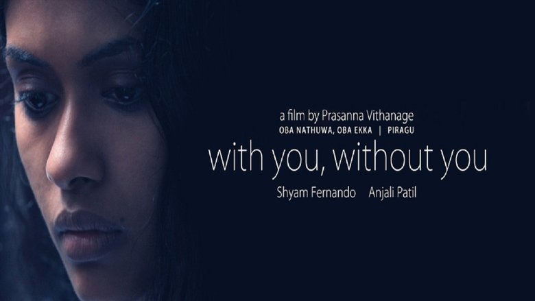 Watch Streaming Watch Streaming With You, Without You (2013) Movies Online Stream Without Download HD Free (2013) Movies HD Free Without Download Online Stream