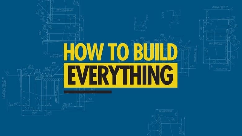 How to Build… Everything