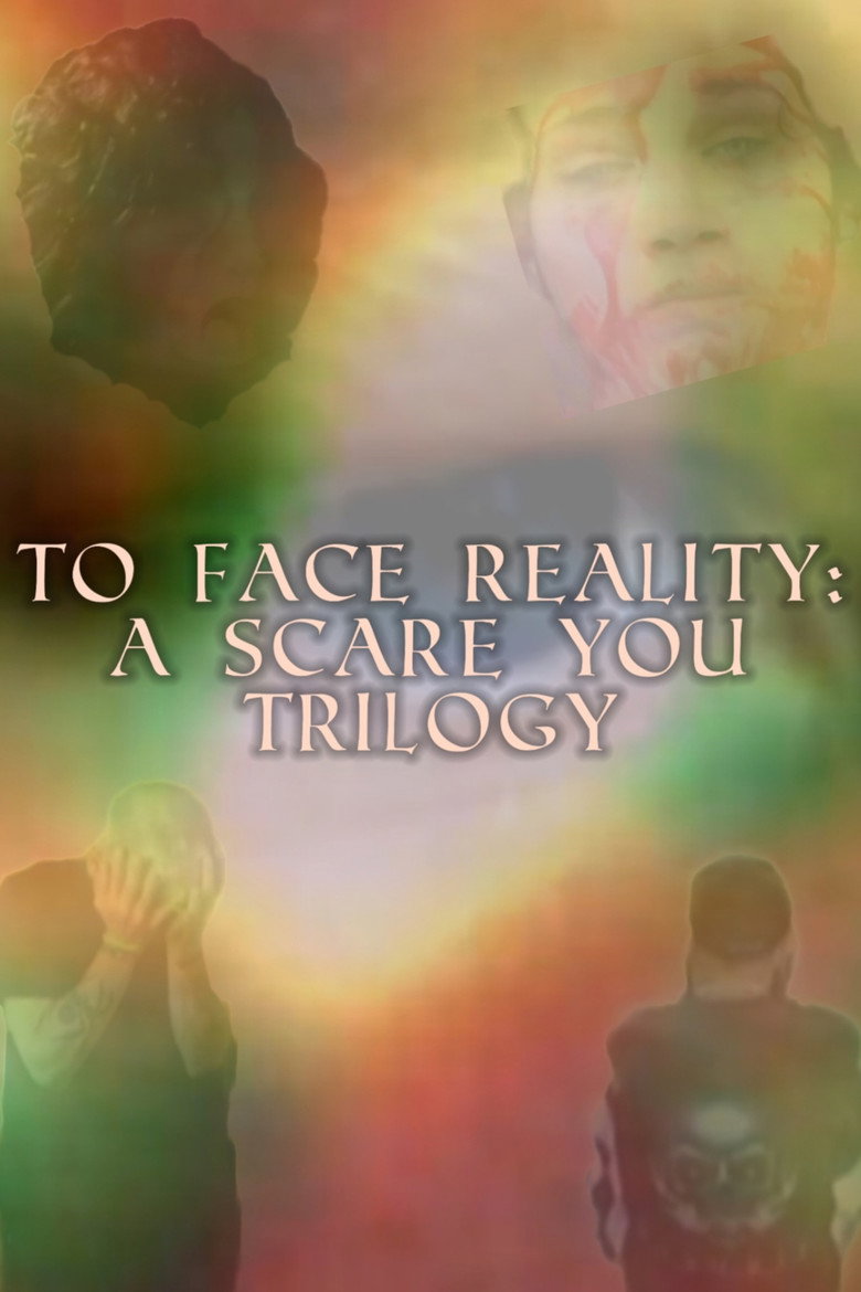 To Face Reality: A Scare You Trilogy poster