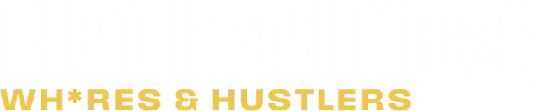 Black Widows: Wh*res & Hustlers