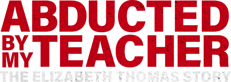 Imagen de Abducted by My Teacher: The Elizabeth Thomas Story