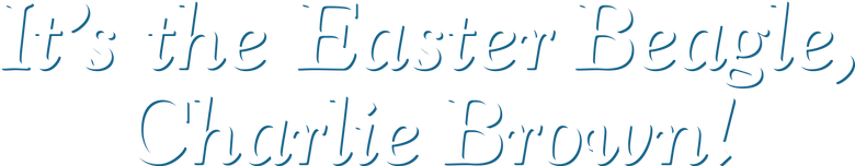 It's the Easter Beagle, Charlie Brown