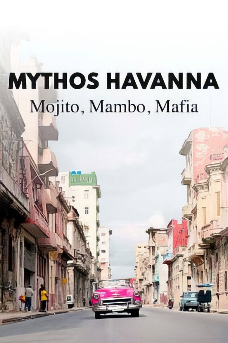 Mythos Havanna &ndash; Mojito, Mambo, Mafia (2024)