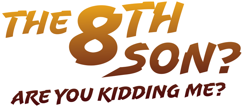 The 8th son? Are you kidding me?
