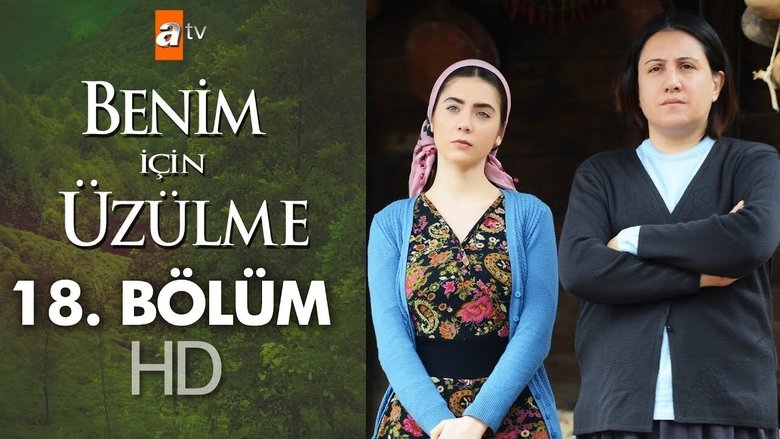 Still image for Benim İçin Üzülme season 1 episode 18: Episode 18 Still image for Benim İçin Üzülme season 1 episode 18: Episode 18