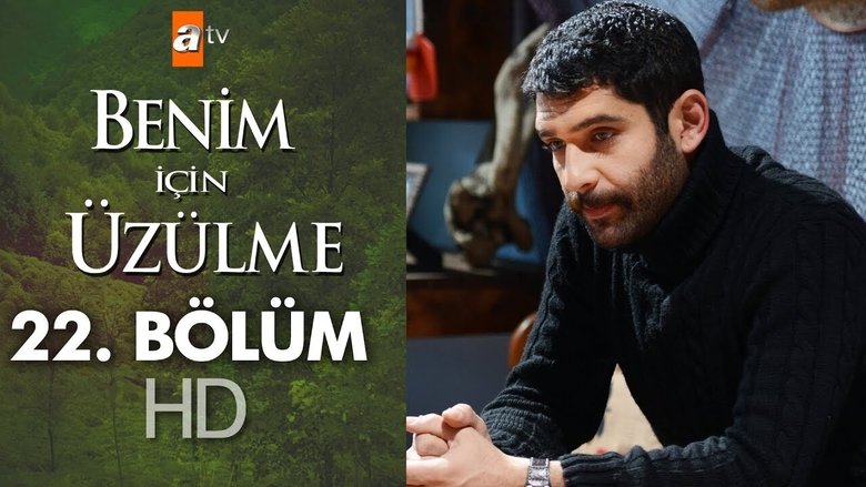 Still image for Benim İçin Üzülme season 1 episode 22: Episode 22 Still image for Benim İçin Üzülme season 1 episode 22: Episode 22