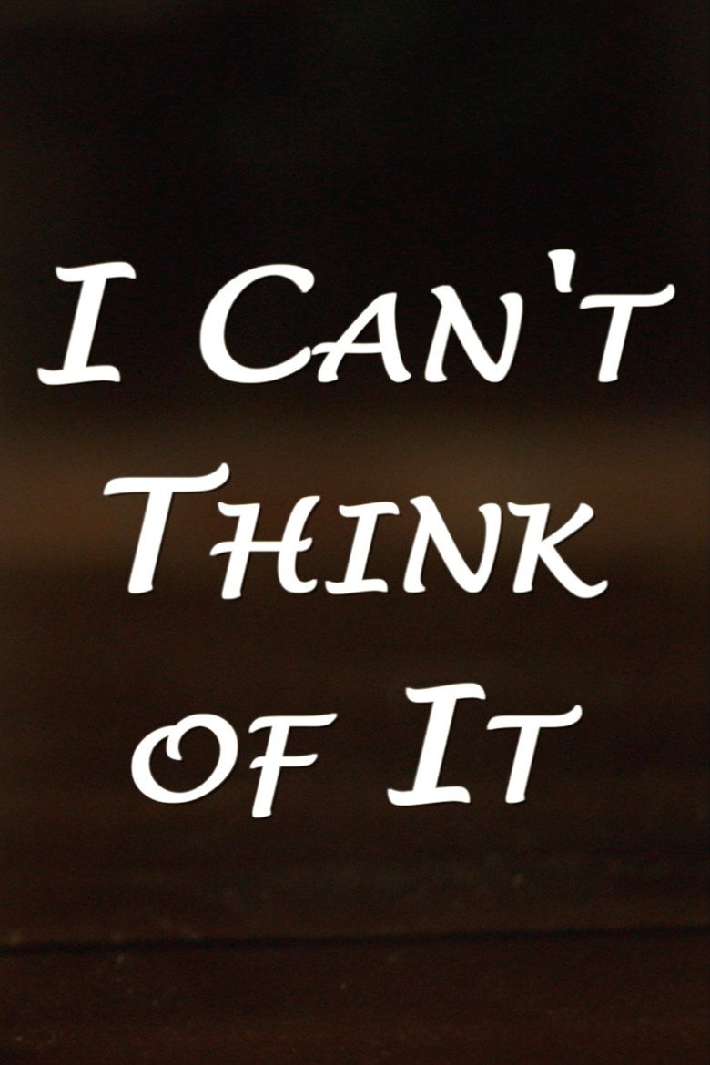 I Can't Think of It