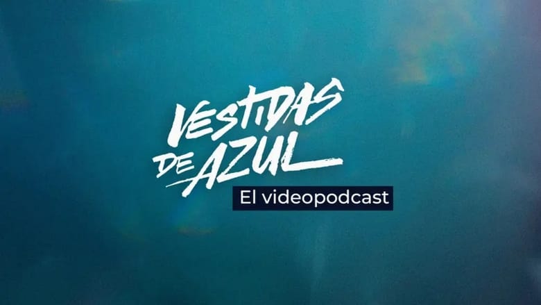 Vestidas de azul: El videopodcast