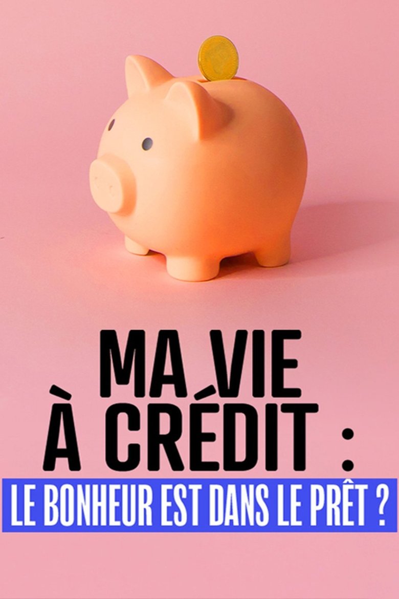 Ma vie à crédit : le bonheur est dans le prêt ? main poster