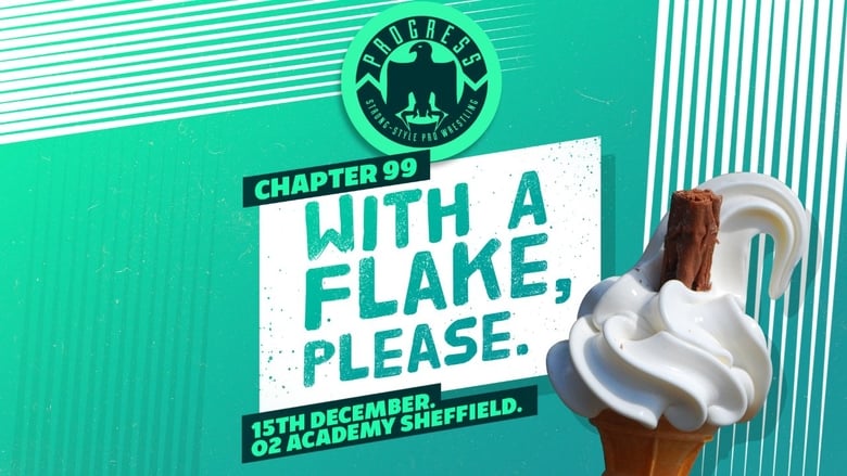 PROGRESS Chapter 99: With A Flake, Please (2019)