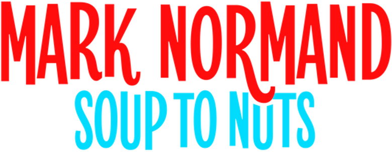 Mark Normand: Soup to Nuts