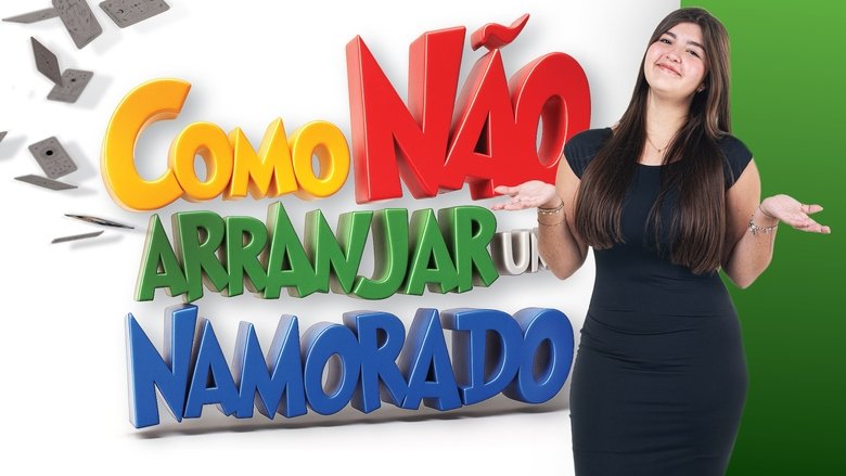 Como Não Arranjar um Namorado (2025)
