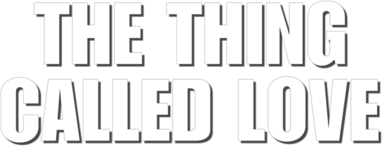 The Thing Called Love